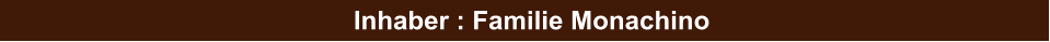 Inhaber : Familie Monachino